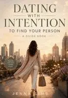 Jenna Sims - Dating With Intention to Find Your Person, Häftad. Tillgänglighet: Lägg i varukorg