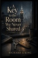 A King - A Key to the Room We Never Shared, Häftad