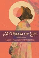 Henry Wadsworth Longfellow, Jvb Atelier - A Psalm of Life, Häftad