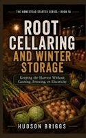 Hudson Briggs - Root Cellaring and Winter Storage, Häftad. Tillgänglighet: Lägg i varukorg