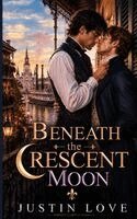 Justin Love - Beneath the Crescent Moon, Häftad