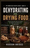 Hudson Briggs - Dehydrating and Drying Food, Häftad. Tillgänglighet: Lägg i varukorg