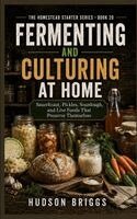 Hudson Briggs - Fermenting and Culturing at Home, Häftad. Tillgänglighet: Lägg i varukorg