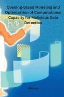 Hisham - Queuing-Based Modeling and Optimization of Computational Capacity for Malicious Data Detection, Häftad