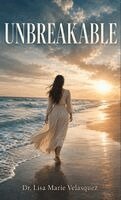 Lisa Marie Velasquez - Unbreakable, Inbunden