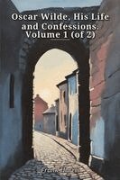 Frank Harris - Oscar Wilde, His Life and Confessions. Volume 1 (of 2), Häftad