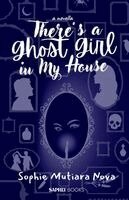 Sophie Mutiara Nova - There's a Ghost Girl in my House, Häftad. Tillgänglighet: Lägg i varukorg