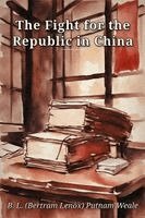 (Bertram Lenox), B L Putnam Weale - Fight for the Republic in China, Häftad