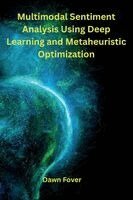 Dawn Fover - Multimodal Sentiment Analysis Using Deep Learning and Metaheuristic Optimization, Häftad