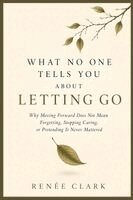 Renee Clark - What No One Tells You About Letting Go, Häftad. Tillgänglighet: Lägg i varukorg