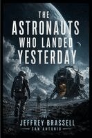 Jeffrey Antonio - Astronauts Who Landed Yesterday, Häftad