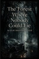 Clay Wylie - Forest Where Nobody Could Lie, Häftad