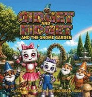 Susan Peltier, Catherine Grantham - Gidget and Fidget and the Gnome Garden, Inbunden