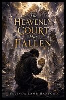 Belinda Hanford - The Heavenly Court Has Fallen, Häftad