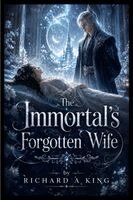 A King - Immortal's Forgotten Wife, Häftad. Tillgänglighet: Lägg i varukorg