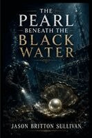 Jason Sullivan - Pearl Beneath the Black Water, Häftad