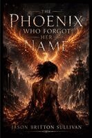 Jason Sullivan - Phoenix Who Forgot Her Name, Häftad
