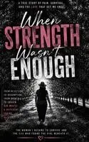 Jessica Garcia - When Strength Wasn't Enough, Inbunden. Tillgänglighet: Lägg i varukorg