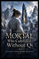Connie Houston - Mortal Who Cultivated Without Qi, Häftad