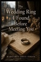 Margaret Inman - Wedding Ring I Found Before Meeting You, Häftad. Tillgänglighet: Lägg i varukorg