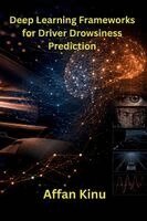 Affan Kinu - Deep Learning Frameworks for Driver Drowsiness Prediction, Häftad