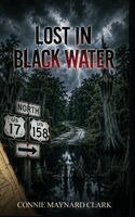 Connie Clark - Lost In Black Water, Inbunden