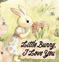Teirany McCray Wiltbank - Little Bunny, I Love You, Inbunden