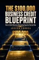 Joseph Correa - $100,000 Business Credit Blueprint, Häftad. Tillgänglighet: Lägg i varukorg