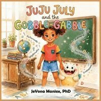Jevona N. Maniex - Juju July and the Gobble-Gabble, Häftad