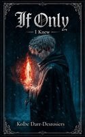 Kolbe Darr-Desrosiers - If Only, I Knew, Häftad