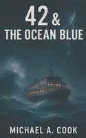 Michael A Cook - 42 & The Ocean Blue, Häftad