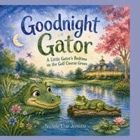 Nichole Elise Jeonotte - Good Night Gator, Häftad. Tillgänglighet: Lägg i varukorg