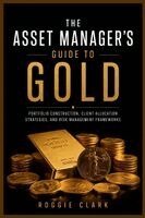 Roggie Clark, Raj Clark - Asset Manager's Guide to Gold, Häftad. Tillgänglighet: Lägg i varukorg