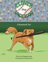Gregg Lavoie - Clover the Underdog, Inbunden