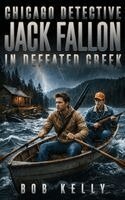 Bob Kelly - Chicago Detective Jack Fallon In Defated Creek, Inbunden. Tillgänglighet: Lägg i varukorg