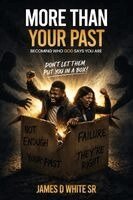 James D White Sr - More Than Your Past, Häftad