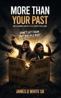 James D White Sr - More Than Your Past, Inbunden