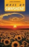 Jamie Renninger - Wake up Sunshine, Häftad. Tillgänglighet: Lägg i varukorg