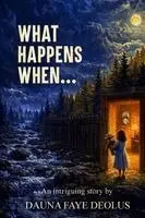 Dauna F Deolus - What Happens When..., Häftad. Tillgänglighet: Lägg i varukorg