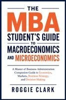 Roggie Clark, Raj Clark - MBA Student's Guide to Macroeconomics and Microeconomics, Häftad. Tillgänglighet: Lägg i varukorg