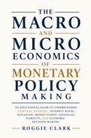Roggie Clark, Raj Clark - Macro and Microeconomics of Monetary Policy Making, Häftad. Tillgänglighet: Lägg i varukorg