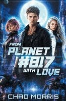 Chad Morris - From Planet #817 With Love, Häftad