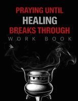 Tracy McNeil - Praying Until Healing Breaks Through, Häftad. Tillgänglighet: Lägg i varukorg