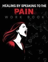 Tracy McNeil - Healing by Speaking to The Pain, Häftad. Tillgänglighet: Lägg i varukorg