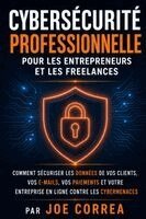 Joe Correa - Cybersécurité Professionnelle pour les Entrepreneurs et les Freelances, Häftad. Tillgänglighet: Lägg i varukorg
