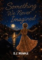 D J Wemple - Something We Never Imagined, Inbunden