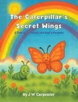Jw Carpenter - Caterpillar's Secret Wings, Häftad