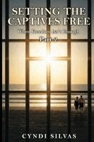 Cyndi Silvas - Setting The Captives Free, Häftad