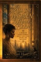Lori Hurt - All the Women I have Been, Häftad