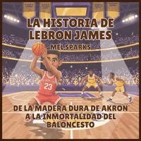Mel Sparks - historia de LeBron James, Häftad. Tillgänglighet: Lägg i varukorg